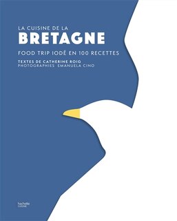 Couverture_La cuisine de la Bretagne : food trip iodé en 100 recettes