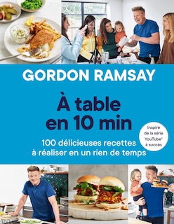 Couverture_À table en 10 min : 100 délicieuses recettes à réaliser en un rien de temps