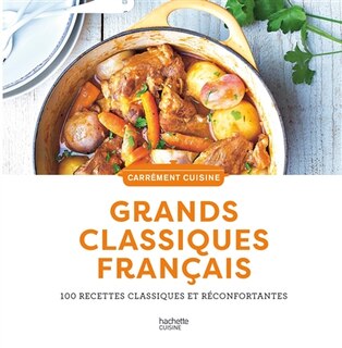 Front cover_Grands classiques français : 100 recettes classiques et réconfortantes