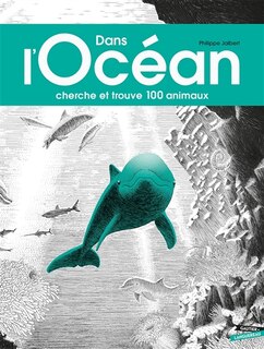 Dans l'océan: cherche et trouve 100 animaux