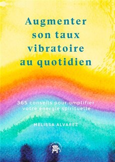Front cover_Augmenter son taux vibratoire au quotidien : 365 conseils pour amplifier votre énergie spirituelle