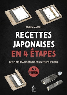 Couverture_Recettes japonaises en 4 étapes : des plats traditionnels en un temps record : 40 recettes