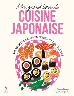 Couverture_Mon grand livre de cuisine japonaise : 400 recettes authentiques et délicieuses