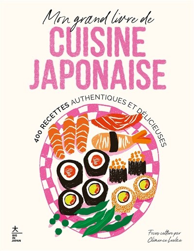 Couverture_Mon grand livre de cuisine japonaise : 400 recettes authentiques et délicieuses