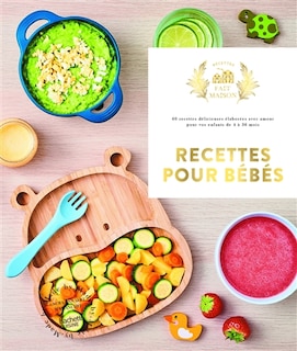 Front cover_Recettes pour bébés : 60 recettes délicieuses élaborées avec amour pour vos enfants de 4 à 36 mois