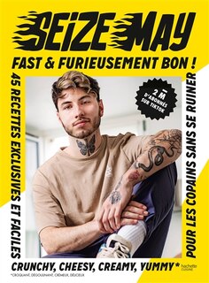 Front cover_Fast & furieusement bon ! : 45 recettes exclusives et faciles pour les copains sans se ruiner