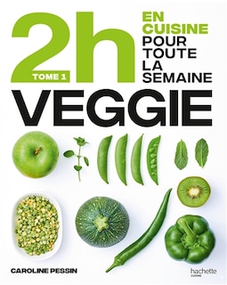 2 h en cuisine pour toute la semaine : veggie