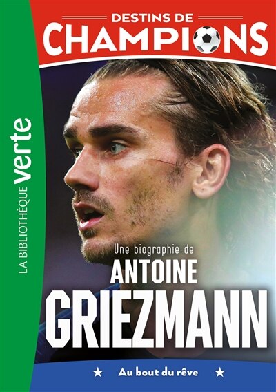 Front cover_Une biographie de Antoine Griezmann : au bout du rêve