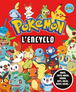 Pokémon, l'encyclo: Kanto, Johto, Hoenn, Sinnoh, Unys, Kalos, Alola, Galar...