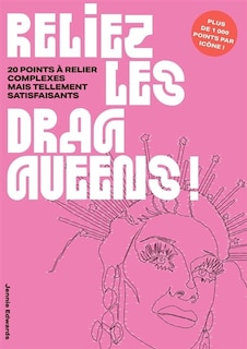 Front cover_Reliez les drag queens : 20 points à relier complexes mais tellement satisfaisants