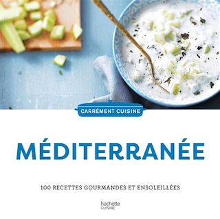 Couverture_Méditerranée : 100 recettes gourmandes et ensoleillées