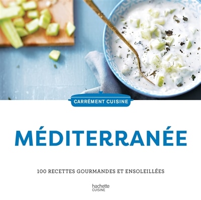 Couverture_Méditerranée : 100 recettes gourmandes et ensoleillées