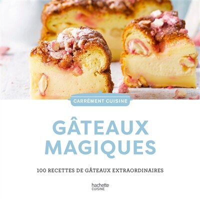Front cover_Gâteaux magiques : 100 recettes de gâteaux extraordinaires