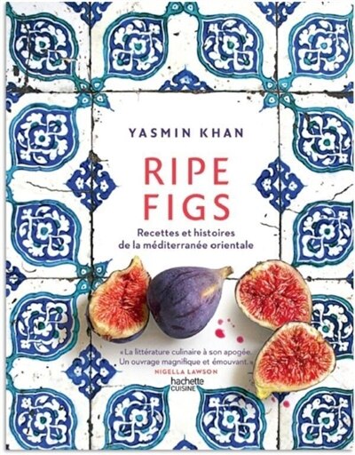 Ripe figs: recettes et histoires de la Méditerranée orientale