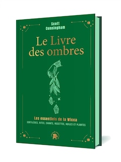 Couverture_Le livre des ombres : les essentiels de la wicca : sortilèges, rites, chants, recettes, huiles et plantes