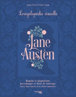 Couverture_Jane Austen : encyclopédie visuelle : romans et adaptations, personnages et lieux de tournage