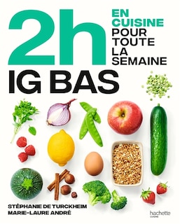 Couverture_En 2 h je cuisine pour toute la semaine. Spécial IG bas : 80 repas faits maison, sans gâchis et avec des produits de saison pour vous accompagner dans une alimentation IG bas