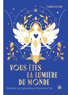 Couverture_Vous êtes la lumière du monde : éveiller la conscience divine en soi