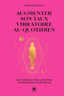 Couverture_Augmenter son taux vibratoire au quotidien : 365 conseils pour amplifier votre énergie spirituelle