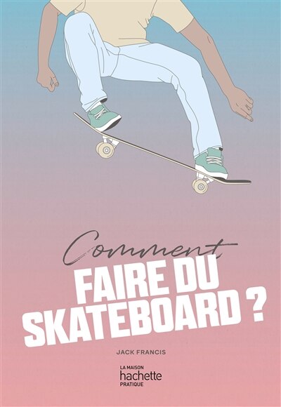 Front cover_Comment faire du skateboard ?