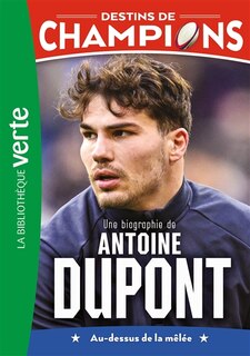 Front cover_Une biographie de Antoine Dupont : au-dessus de la mêlée