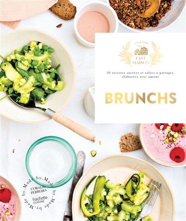 Brunchs: 30 recettes sucrées et salées à partager, élaborées avec amour