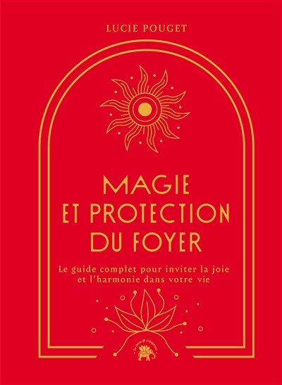 Couverture_Magie et protection du foyer : le guide complet pour inviter la joie et l'harmonie dans votre vie