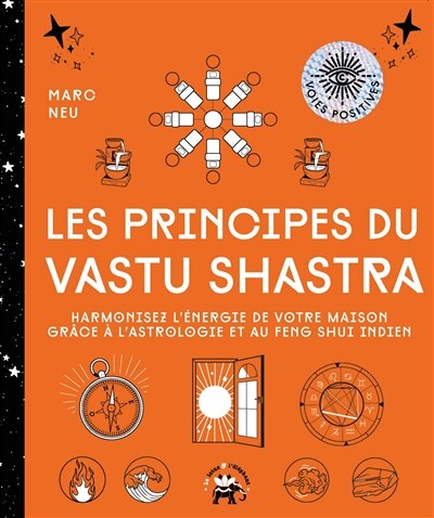 Front cover_Les principes du vastu shastra : harmonisez l'énergie de votre maison grâce à l'astrologie et au feng shui indien