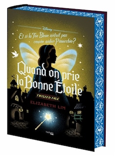 Couverture_Quand on prie la bonne étoile : et si la Fée Bleue n'était pas censée aider Pinocchio ?