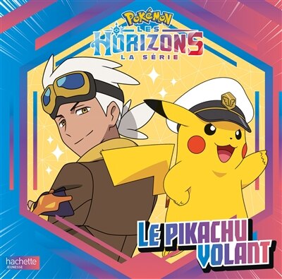 Couverture_POKEMON  LE PIKACHU VOLANT POKEMON HORIZON