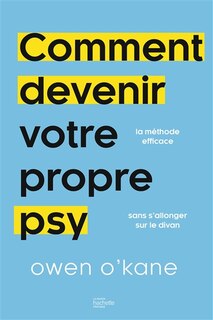 Couverture_Comment devenir votre propre psy : 10 minutes par jour pour retrouver la sérénité sans passer sur le divan : la méthode efficace sans s'allonger sur le divan