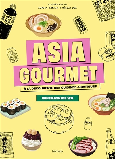 Couverture_Asia gourmet : à la découverte des cuisines asiatiques