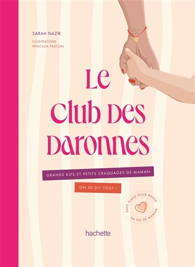 Front cover_Le club des daronnes : grands kifs et petits craquages de maman, on se dit tout ! : safe place pour kiffer sa vie de maman