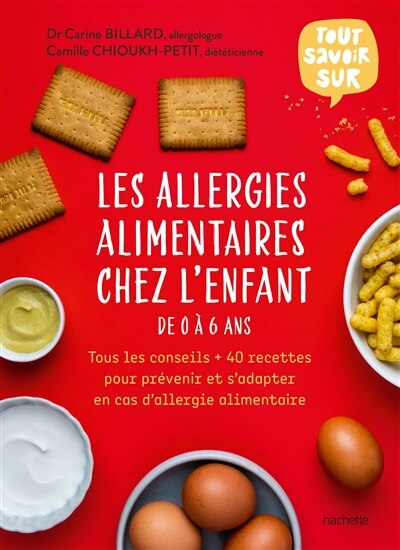 Front cover_Les allergies alimentaires chez l'enfant de 0 à 6 ans : tous les conseils + 40 recettes pour prévenir et s'adapter en cas d'allergie alimentaire