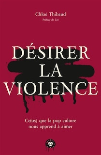 Front cover_Désirer la violence : ce(ux) que la pop culture nous apprend à aimer