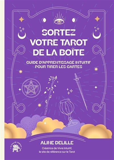 Front cover_Sortez votre tarot de la boîte : guide d'apprentissage intuitif pour tirer les cartes
