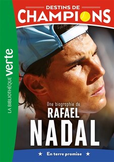 Front cover_DESTINS CHAMPIONS 11 BIOGRAPHIE RAFAEL NADAL