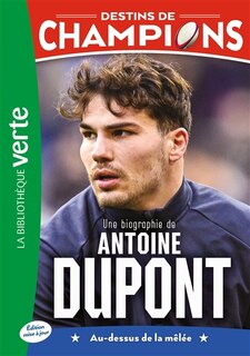 Couverture_Une biographie de Antoine Dupont : au-dessus de la mêlée