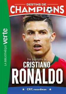Front cover_Une biographie de Cristiano Ronaldo : CR7, recordman