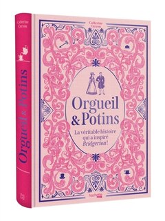 Front cover_ORGUEIL POTINS VERITABLE HISTOIRE QUI A INSPIRÉ BRIDGERTON