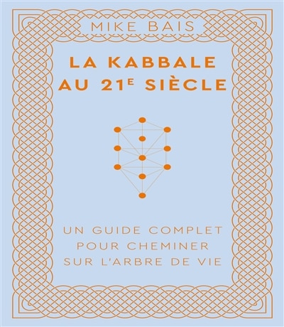 Front cover_La kabbale au 21e siècle : un guide complet pour cheminer sur l'arbre de vie