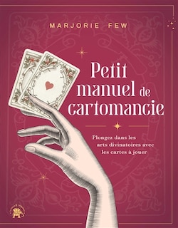Couverture_Petit manuel de cartomancie : plonger dans les arts divinatoires avec les cartes à jouer
