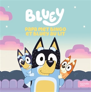 Couverture_BLUEY PAPA MET BINGO ET BLUEY AU LIT