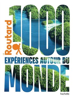 Front cover_1000 expériences autour du monde Guide Routard