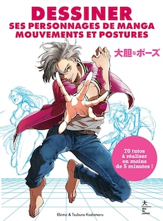 Couverture_Dessiner ses personnages de manga : mouvements et postures : 70 tutos à réaliser en moins de 5 minutes !