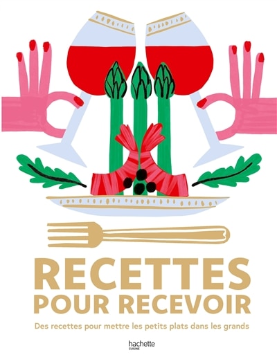 Couverture_Recettes pour recevoir : des recettes pour mettre les petits plats dans les grands