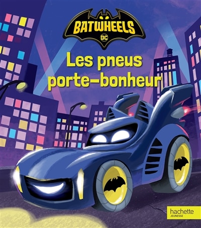 Couverture_Batwheels les pneus portebonheur