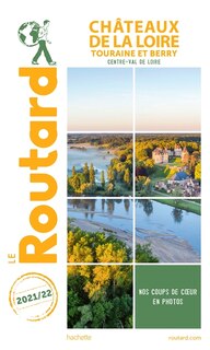 Front cover_Guide Routard: Châteaux de la Loire : Touraine et Berry, Centre-Val de Loire : 2021-2022