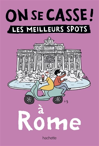 Couverture_On se casse ! : les meilleurs spots à Rome