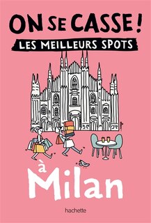 Front cover_On se casse ! : les meilleurs spots à Milan